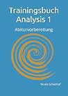 Trainingsbuch Analysis 1: Abiturvorbereitung (German Edition) Trainingsbuch Analysis 1: Abiturvorbereitung (German Edition)