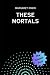 These Mortals