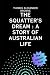 The Squatter's Dream : A St...