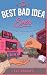 The Best Bad Idea Ever (DTF