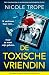 De toxische vriendin: Een meeslepende en verslavende psychologische thriller (Dutch Edition)