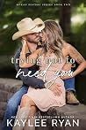 Trying Not to Need You by Kaylee Ryan Trying Not to Need You by Kaylee Ryan