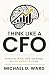 Think Like a CFO: Finance, ...