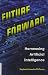 Future Forward: Harnessing Artificial Intelligence