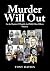 MURDER WILL OUT: FOR THE MU...