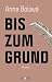 Bis zum Grund