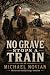 No Grave Stops a Train (The...