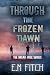 Through the Frozen Dawn: Bo...