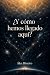 ¿Y cómo hemos llegado aquí?...