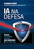 IA na Defesa: Como a Inteli...