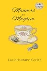 Manners or Mayhem by Lucinda Gerlitz