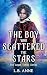 The Boy Who Scattered the Stars by L. B. Anne