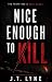 Nice Enough to Kill