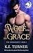 The Wolf and His Grace by K.E. Turner The Wolf and His Grace by K.E. Turner
