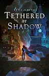 Tethered by Shadow