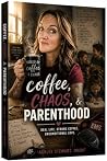 Coffee, Chaos, & ...