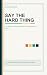 Say the Hard Thing by Stephanie Nicole