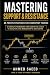 MASTERING SUPPORT AND RESIS...