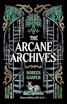 The Arcane Archives by Norees Gasper The Arcane Archives by Norees Gasper