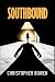 Southbound by Christopher   Bowen