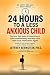 24 Hours To A Less Anxious ...