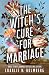 The Witch's Cure for Marriage by Charlie N. Holmberg The Witch's Cure for Marriage by Charlie N. Holmberg