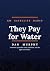 They Pay for Water by Dan Murphy