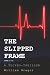 The Slipped Frame: The Slip...