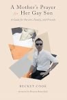 A Mother’s Prayer for Her Gay Son: A Guide for Parents, Family, and Friends