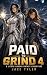 Paid to Grind 4: A LitRPG H...