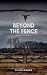 Beyond the Fence