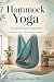 Hammock Yoga. An Aerial Yog...