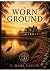Worn Ground: A Novel (Rooted Book 1)