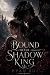 Bound to the Shadow King: A...
