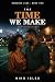 The Time We Make