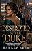 Destroyed by Her Duke: A Se...