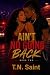 Aint No Going Back by T.N. Saint