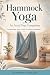 Hammock Yoga. An Aerial Yog...