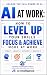 AI AT WORK: How to Level Up...