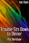 Trouble Sits Down...