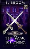 The War is Coming by E. Broom The War is Coming by E. Broom