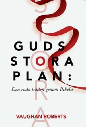 Guds stora plan: Den röda tråden genom Bibeln