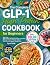 The Complete GLP-1 High Protein Cookbook for Beginners by Lyra Cade