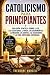 CATOLICISMO PARA PRINCIPIANTES by Theodore Marcell