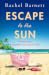 Escape to the Sun by Rachel   Barnett