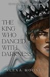 The King Who Danced With Darkness: The Ivory Throne Book 2 The King Who Danced With Darkness: The Ivory Throne Book 2