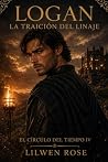 Logan. La traición del linaje: El círculo del tiempo IV (Spanish Edition) Logan. La traición del linaje: El círculo del tiempo IV (Spanish Edition)