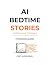 AI BEDTIME STORIES (and Boa...