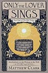 Only The Lover Sings: Meditations on the Woman at the Well in Story and Song (The Well Trilogy Book 1) Only The Lover Sings: Meditations on the Woman at the Well in Story and Song (The Well Trilogy Book 1)