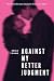 Against My Better Judgment